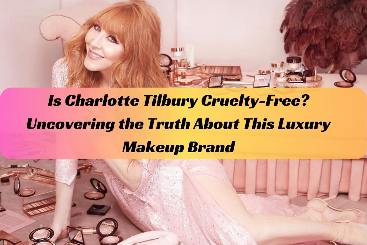 Is Charlotte Tilbury Cruelty-Free?