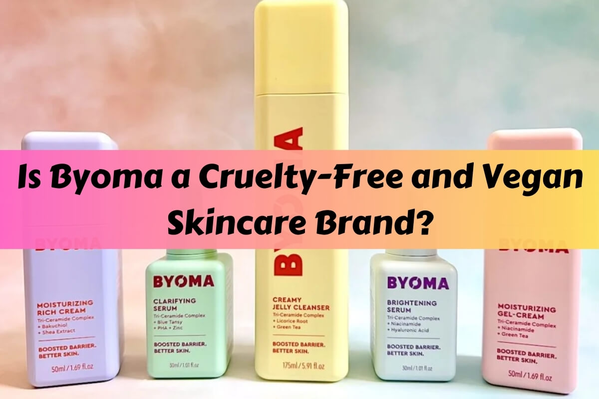 Is Byoma a Cruelty-Free and Vegan Skincare Brand